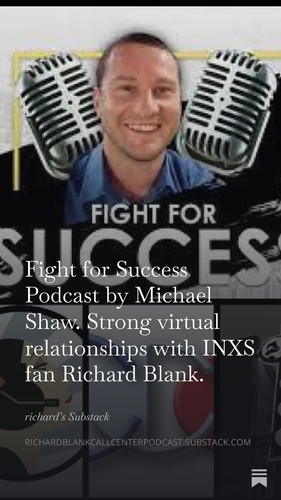 Fight for Success Podcast by Michael Shaw. Strong virtual relationships with INXS fan Richard Blank..jpg