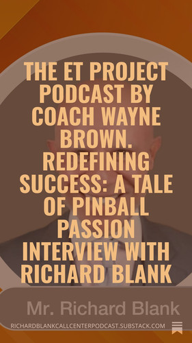 The ET Project Podcast by Coach Wayne Brown. Redefining Success A Tale of Pinball Passion interview .jpg
