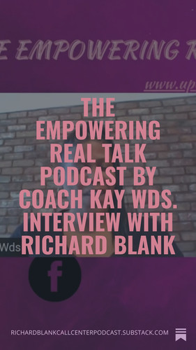The Empowering Real Talk Podcast by Coach Kay Wds. Interview with Richard Blank (3).jpg