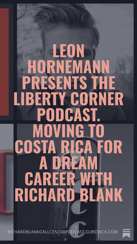 Leon Hornemann presents The Liberty Corner podcast. Moving to Costa Rica for a dream career with Ric.jpg