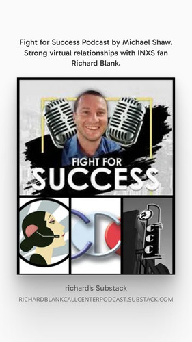 Fight for Success Podcast by Michael Shaw. Strong virtual relationships with INXS fan Richard Blank..jpg