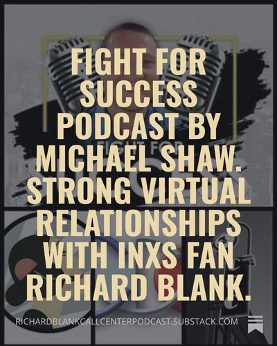 Fight for Success Podcast by Michael Shaw. Strong virtual relationships with INXS fan Richard Blank..jpg