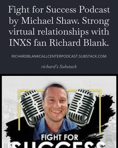 Fight for Success Podcast by Michael Shaw. Strong virtual relationships with INXS fan Richard Blank..jpg