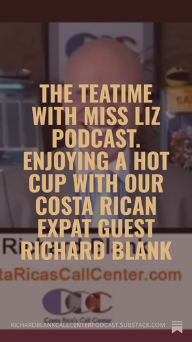The Teatime with Miss Liz Podcast. Enjoying a hot cup with our Costa Rican expat guest Richard Blank.jpg