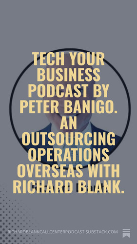 Tech Your Business Podcast by Peter Banigo. An Outsourcing Operations Overseas with Richard Blank. (.jpg