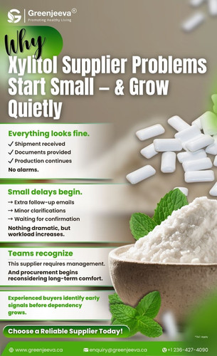 Xylitol supplier issues rarely start big they build quietly..jpg