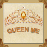 QUEEN ME