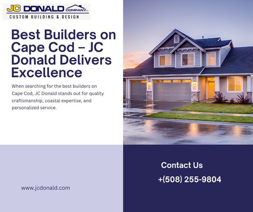 Best Builders on Cape Cod – JC Donald Delivers Excellence Jc Donald.jpg