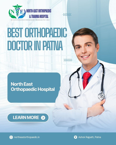 Best Orthopaedic Doctor in Patna: North East Orthopaedic Hospital.jpg