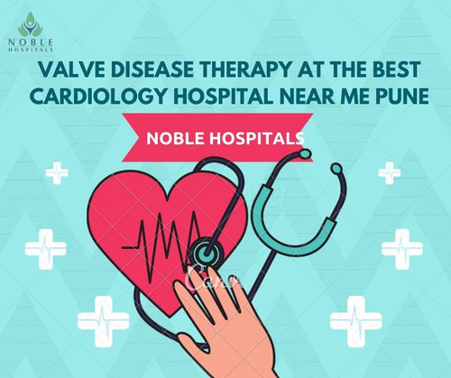 Valve Disease Therapy at the Best Cardiology Hospital Near Me Pune.jpg