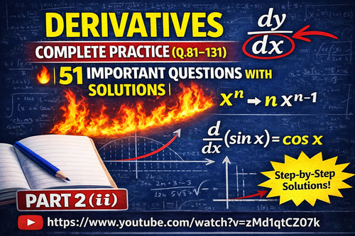 Derivatives Complete Practice (Q.81–131) 🔥 51 Important Questions with Step by Step Solutions Part 2.png