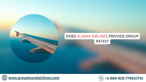 Does Alaska Airlines Provide Group Rates?.jpg