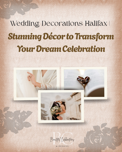 Wedding Decorations Halifax | Stunning Décor to Transform Your Dream Celebration.png