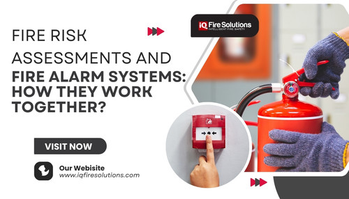 Fire Risk Assessments and Fire Alarm Systems: How They Work Together?.jpg