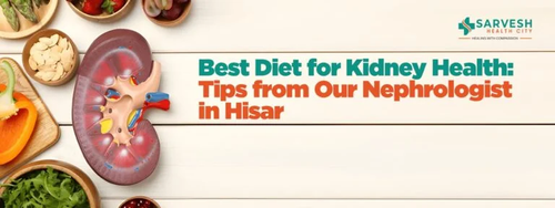 best diet for kidney health tips from our nephrologist in hisar.png