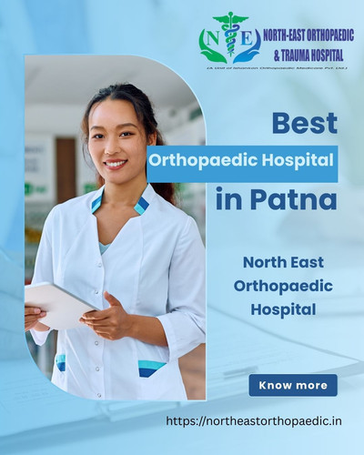 Best Orthopaedic Hospital in Patna: North East Orthopaedic Hospital.jpg