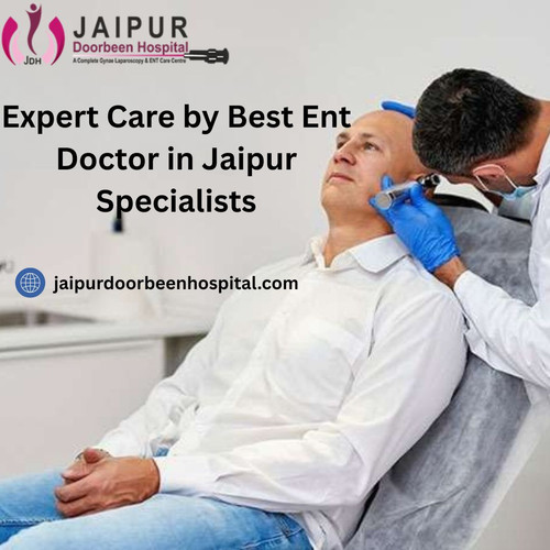 Expert Care by Best Ent Doctor in Jaipur Specialists.jpg