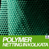Premium Polymer Netting in Kolkata for Versatile Use