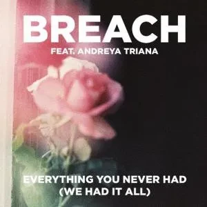 Breach feat. Andreya Triana Everything You Never Had.600.4