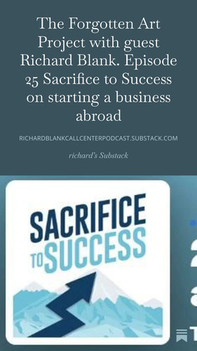 The Forgotten Art Project with guest Richard Blank. Episode 25 Sacrifice to Success on starting a bu.jpg