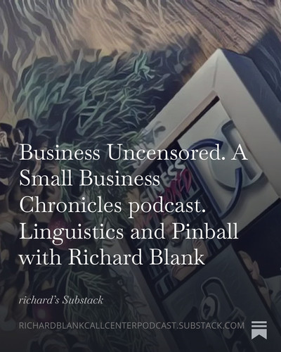 Business Uncensored. A Small Business Chronicles podcast. Linguistics and Pinball with Richard Blank.jpg
