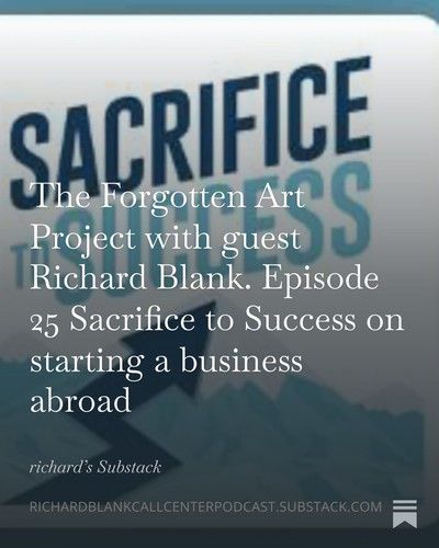 The Forgotten Art Project with guest Richard Blank. Episode 25 Sacrifice to Success on starting a bu.jpg