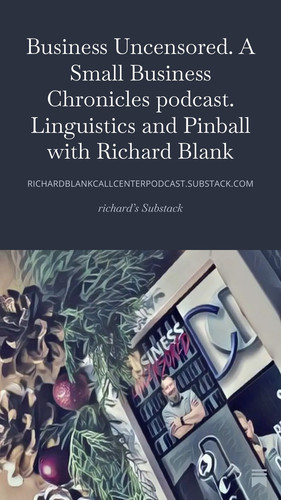 Business Uncensored. A Small Business Chronicles podcast. Linguistics and Pinball with Richard Blank.jpg