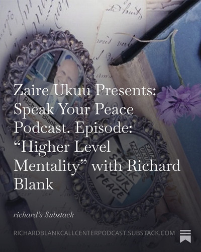 Zaire Ukuu Presents Speak Your Peace Podcast. Episode “Higher Level Mentality” with Richard Blank (2.jpg