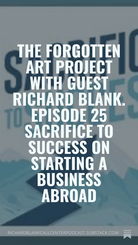 The Forgotten Art Project with guest Richard Blank. Episode 25 Sacrifice to Success on starting a bu.jpg