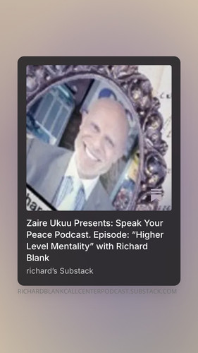 Zaire Ukuu Presents Speak Your Peace Podcast. Episode “Higher Level Mentality” with Richard Blank (5.jpg