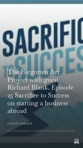 The Forgotten Art Project with guest Richard Blank. Episode 25 Sacrifice to Success on starting a bu.jpg