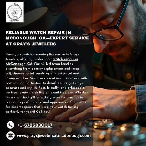 Reliable Watch Repair in McDonough, GA—Expert Service at Gray’s Jewelers.jpg