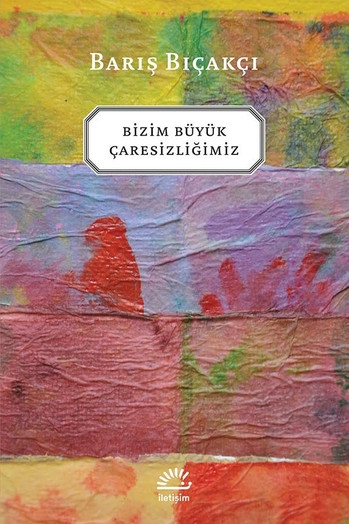 bizim buyuk caresizligimiz.jpg