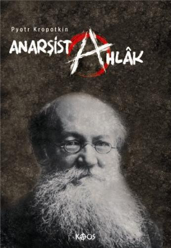 anarsist ahlak pyotr kropotkin kaos yayinlari 1619122334.jpg