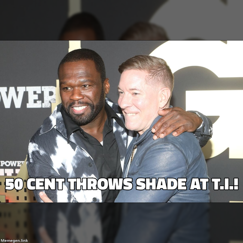 50 CENT THROWS SHADE AT T.I.!.png?background=https%3A%2F%2Fs37284.pcdn.co%2Fwp content%2Fuploads%2F2.png