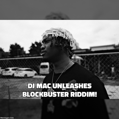 DJ MAC UNLEASHES BLOCKBUSTER RIDDIM!.png?background=https%3A%2F%2Fwww.billboard.com%2Fwp content%2Fu.png