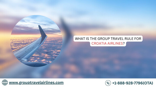 What Is the Group Travel Rule for Croatia Airlines?.jpg