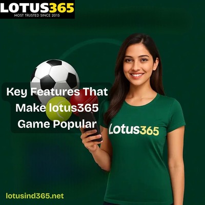 Key Features That Make lotus365 Game Popular.jpg