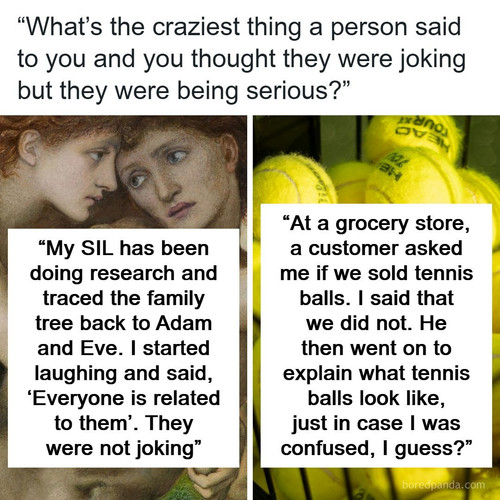 craziest thing person said thought joking actually serious.jpg