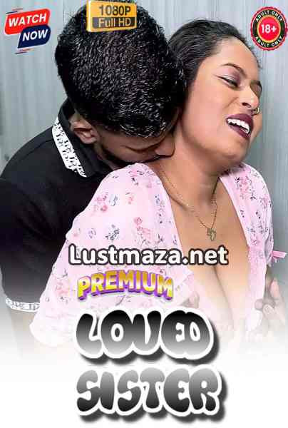 Loved Sister (2026) Uncut Hindi Hot Short Film | WEB-DL X264 1080p Download