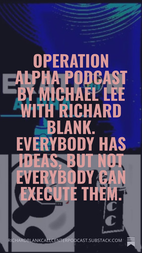 Operation Alpha Podcast by Michael Lee with Richard Blank. Everybody has ideas, but not everybody ca.jpg