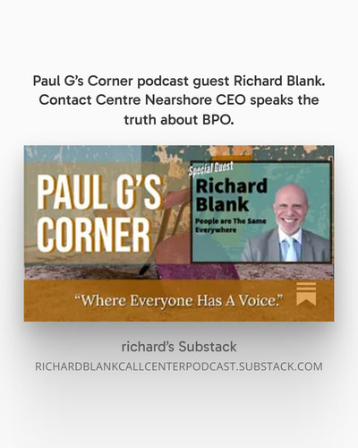 Paul G’s Corner podcast guest Richard Blank. Contact Centre Nearshore CEO speaks the truth about BPO.jpg