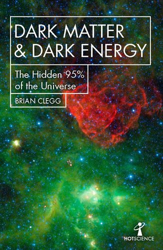 Dark Matter and Dark Energy: The Hidden 95% of the Universe (Hot Science)