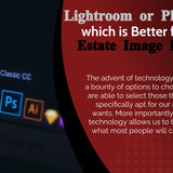 Lightroom or Photoshop, which is Better for Real Estate Image Editing