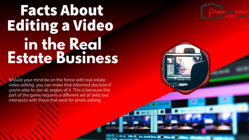 Facts About Editing a Video in the Real Estate Business.png