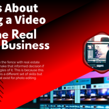 Facts About Editing a Video in the Real Estate Business
