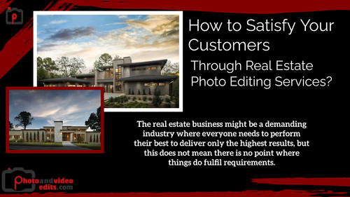 How to Satisfy Your Customers Through Real Estate Photo Editing Services.jpg