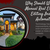 Why Should We Consider Manual Real Estate Photo Editing Instead of Automation