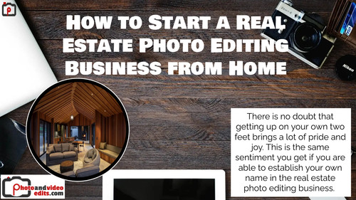 How to Start a Real Estate Photo Editing Business from Home.jpg