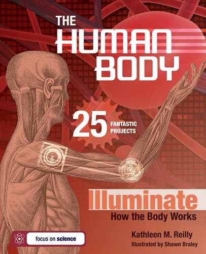 The Human Body: 25 Fantastic Projects Illuminate How the Body Works (Build It Yourself)